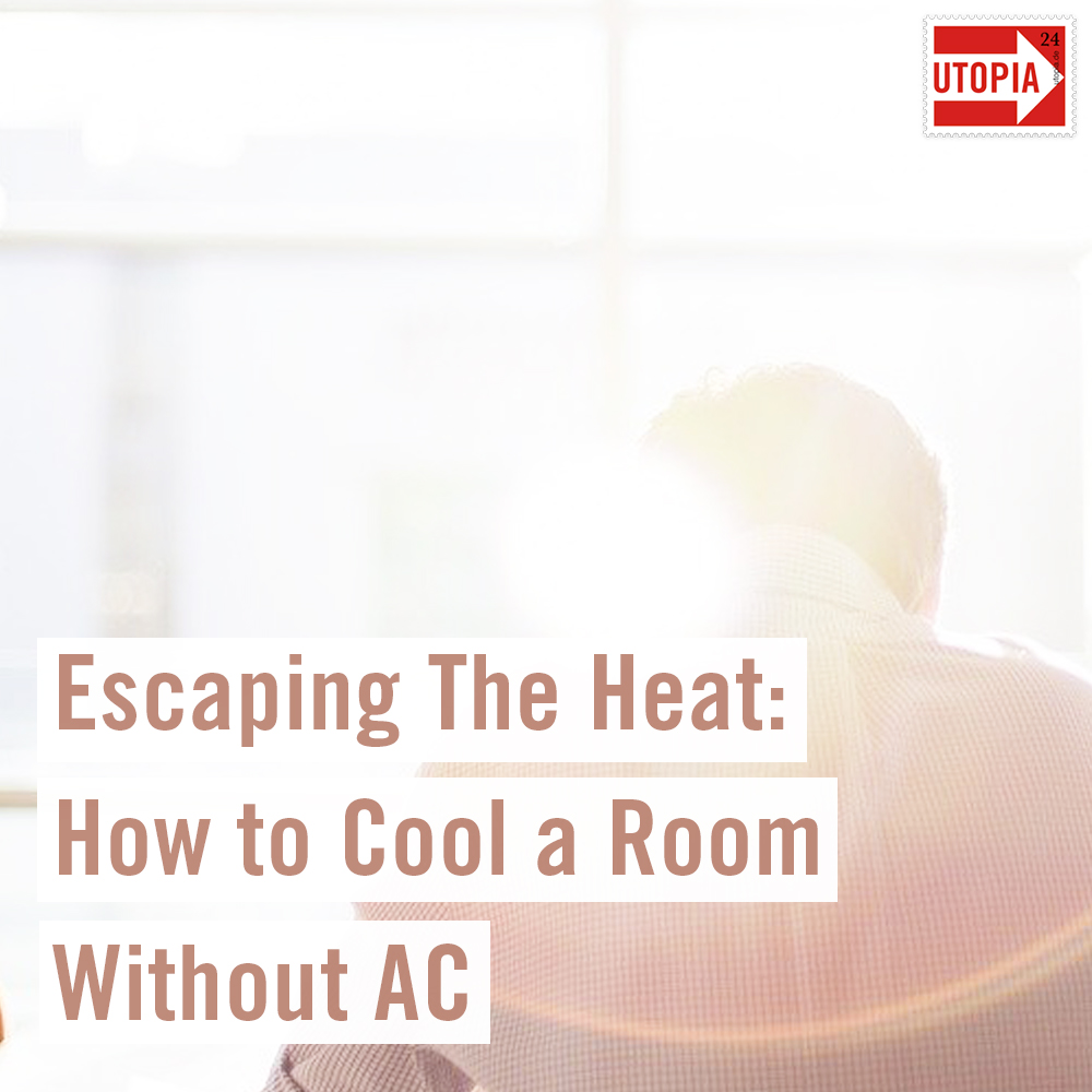 How To Cool A Room Without Ac The Best Tips Utopia