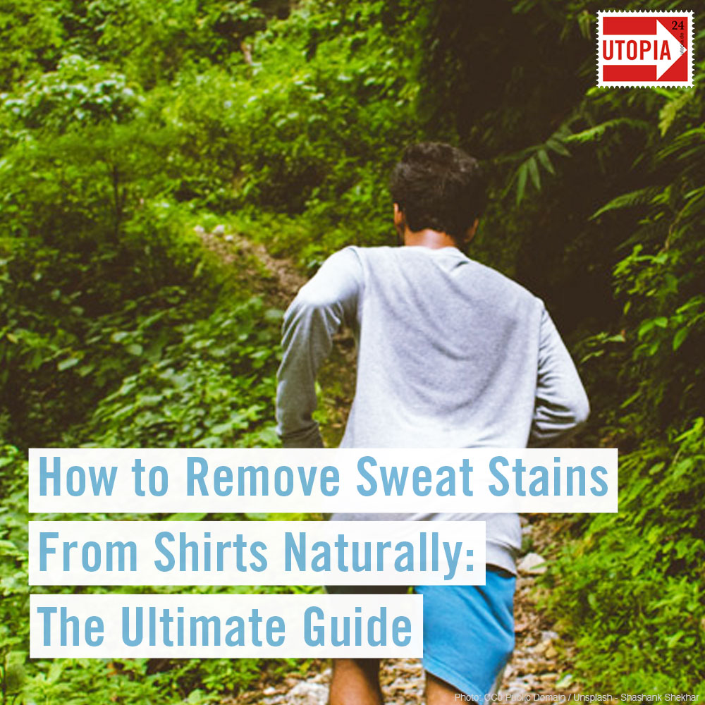 How to Remove Sweat Stains From Shirts Naturally The Ultimate Guide