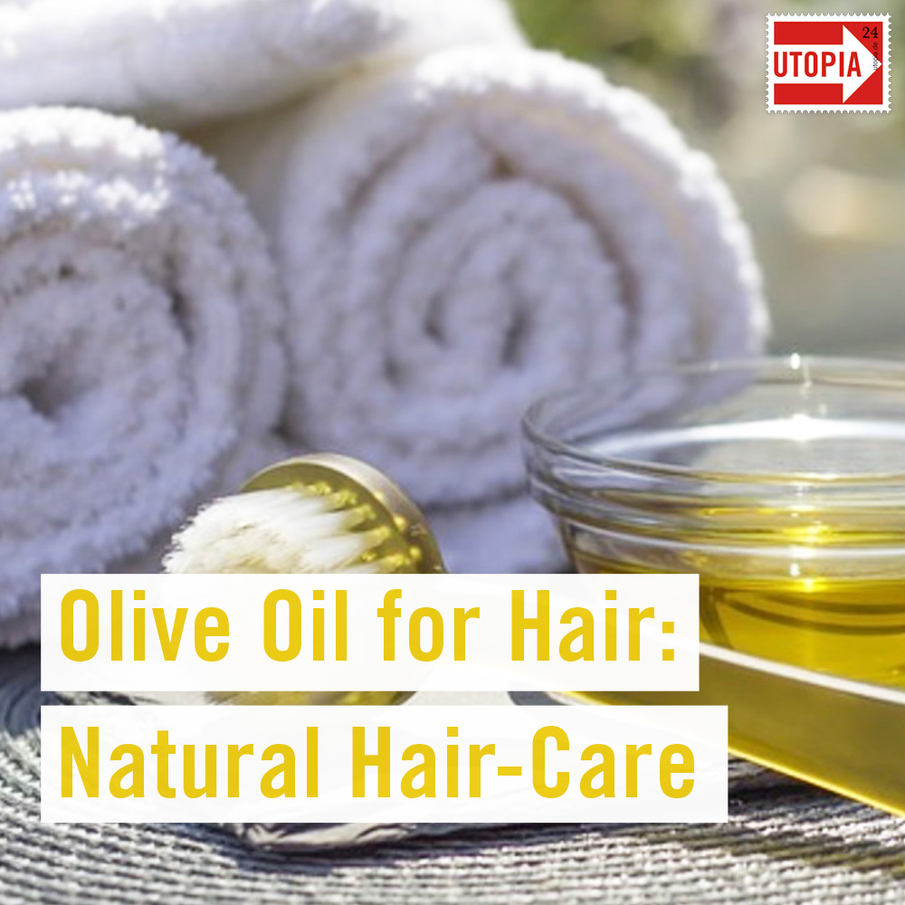 Olive Oil for Hair: Natural Hair-Care - Utopia