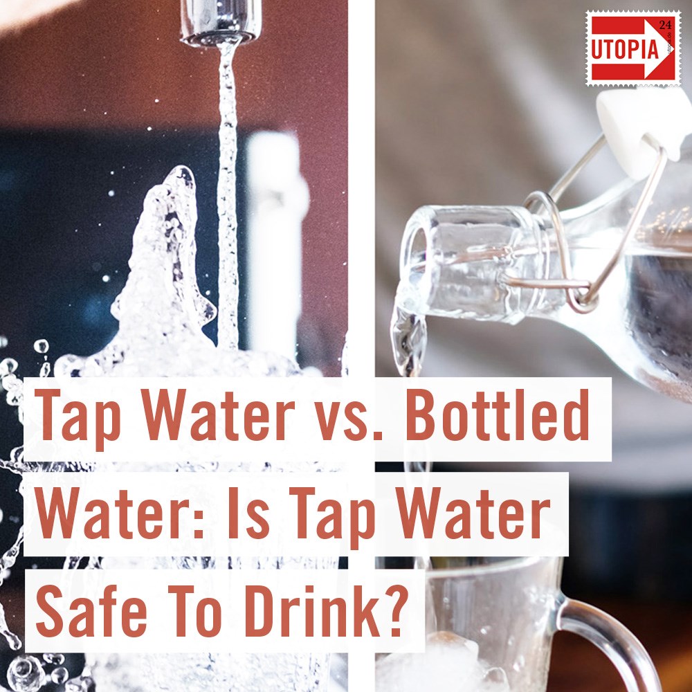 Is Tap Water Safe To Drink? Tap Water vs. Bottled Water